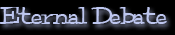 Eternal Debate